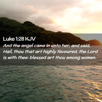 Picture 02 - Luke 1:28 KJV - And the angel came in unto her, and said, Hail, - Bible Verse Picture