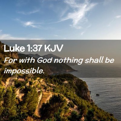 Picture 02 - Luke 1:37 KJV - For with God nothing shall be - Bible Verse Picture