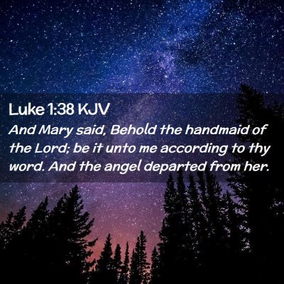 Picture 02 - Luke 1:38 KJV - And Mary said, Behold the handmaid of the Lord; - Bible Verse Picture