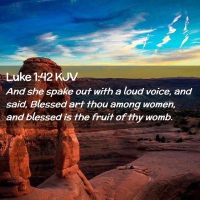 Picture 02 - Luke 1:42 KJV - And she spake out with a loud voice, and said, - Bible Verse Picture