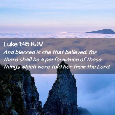 Picture 02 - Luke 1:45 KJV - And blessed is she that believed: for there shall - Bible Verse Picture