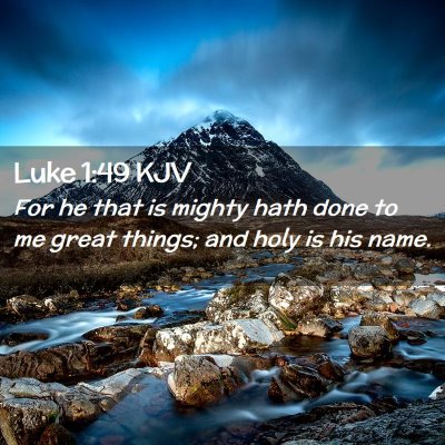 Picture 02 - Luke 1:49 KJV - For he that is mighty hath done to me great - Bible Verse Picture