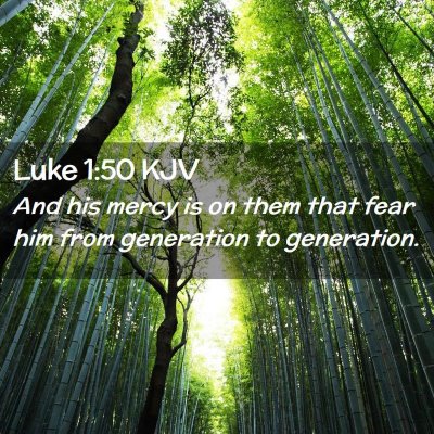 Picture 02 - Luke 1:50 KJV - And his mercy is on them that fear him from - Bible Verse Picture