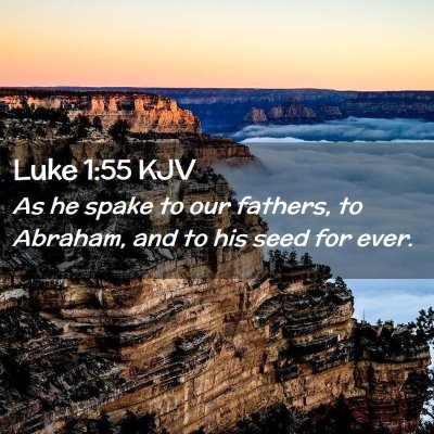 Picture 02 - Luke 1:55 KJV - As he spake to our fathers, to Abraham, and to - Bible Verse Picture