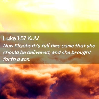 Picture 02 - Luke 1:57 KJV - Now Elisabeth's full time came that she should be - Bible Verse Picture
