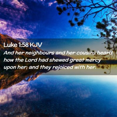Picture 02 - Luke 1:58 KJV - And her neighbours and her cousins heard how the - Bible Verse Picture