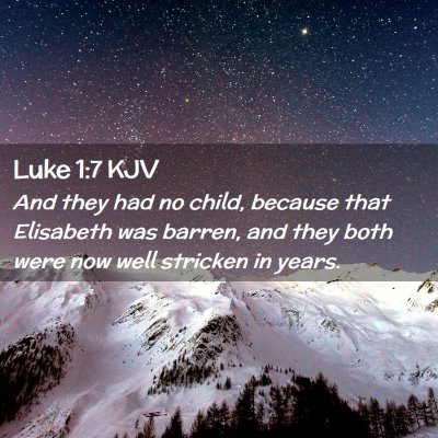 Picture 02 - Luke 1:7 KJV - And they had no child, because that Elisabeth was - Bible Verse Picture