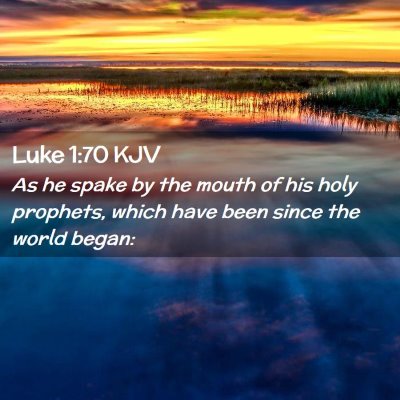 Picture 02 - Luke 1:70 KJV - As he spake by the mouth of his holy prophets, - Bible Verse Picture