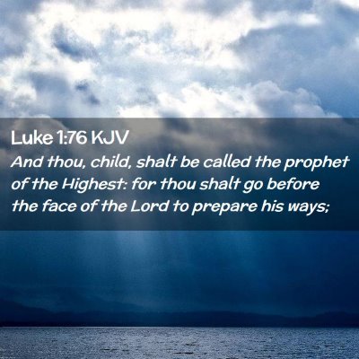 Picture 02 - Luke 1:76 KJV - And thou, child, shalt be called the prophet of - Bible Verse Picture