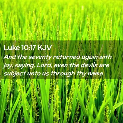 Picture 02 - Luke 10:17 KJV - And the seventy returned again with joy, saying, - Bible Verse Picture