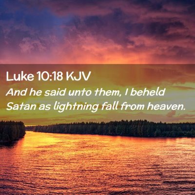 Picture 02 - Luke 10:18 KJV - And he said unto them, I beheld Satan as - Bible Verse Picture