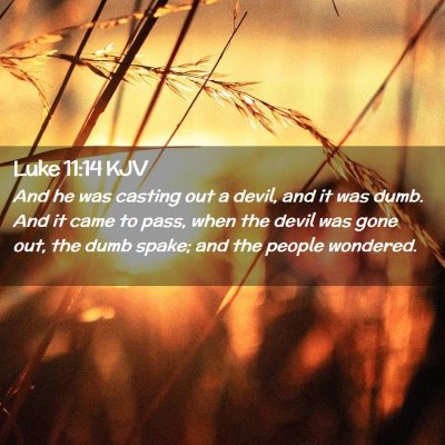 Picture 02 - Luke 11:14 KJV - And he was casting out a devil, and it was dumb. - Bible Verse Picture
