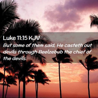 Picture 02 - Luke 11:15 KJV - But some of them said, He casteth out devils - Bible Verse Picture
