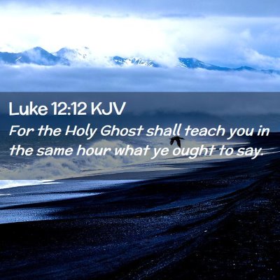 Picture 02 - Luke 12:12 KJV - For the Holy Ghost shall teach you in the same - Bible Verse Picture