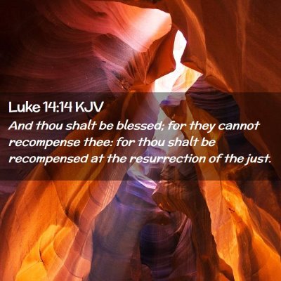 Picture 02 - Luke 14:14 KJV - And thou shalt be blessed; for they cannot - Bible Verse Picture