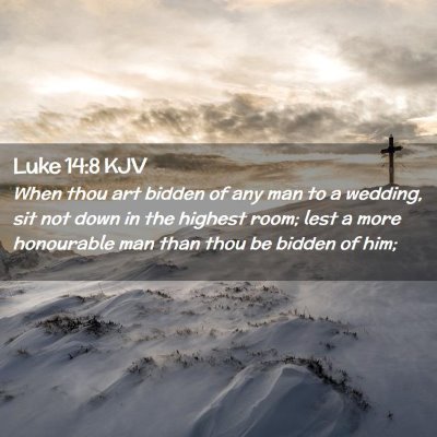 Picture 02 - Luke 14:8 KJV - When thou art bidden of any man to a wedding, sit - Bible Verse Picture