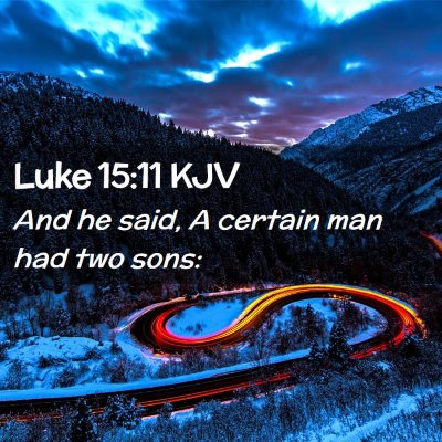 Picture 02 - Luke 15:11 KJV - And he said, A certain man had two - Bible Verse Picture