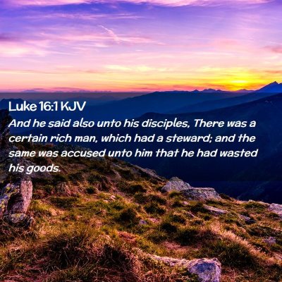 Picture 02 - Luke 16:1 KJV - And he said also unto his disciples, There was a - Bible Verse Picture