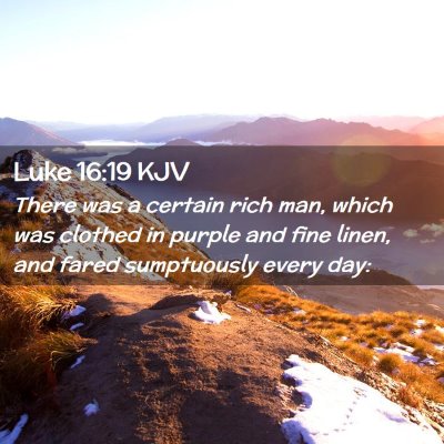 Picture 02 - Luke 16:19 KJV - There was a certain rich man, which was clothed - Bible Verse Picture