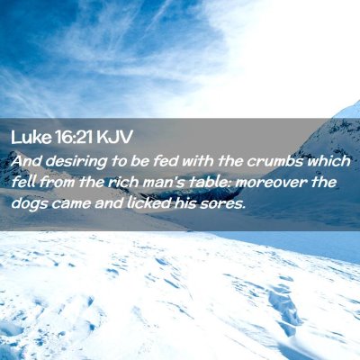 Picture 02 - Luke 16:21 KJV - And desiring to be fed with the crumbs which fell - Bible Verse Picture