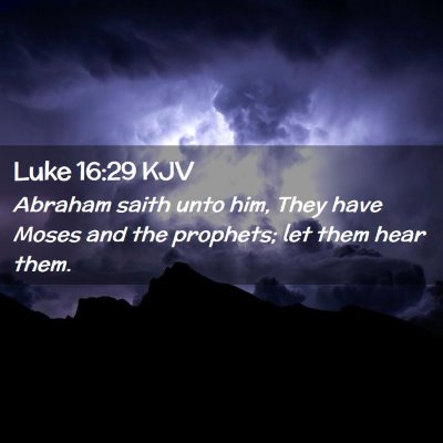 Picture 02 - Luke 16:29 KJV - Abraham saith unto him, They have Moses and the - Bible Verse Picture