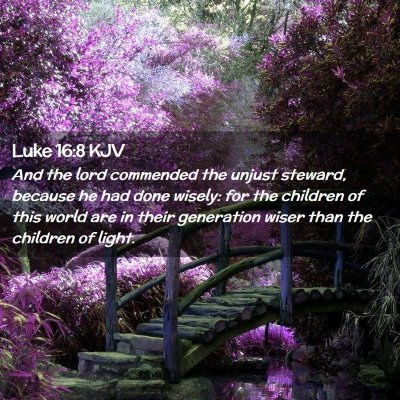 Picture 02 - Luke 16:8 KJV - And the lord commended the unjust steward, - Bible Verse Picture