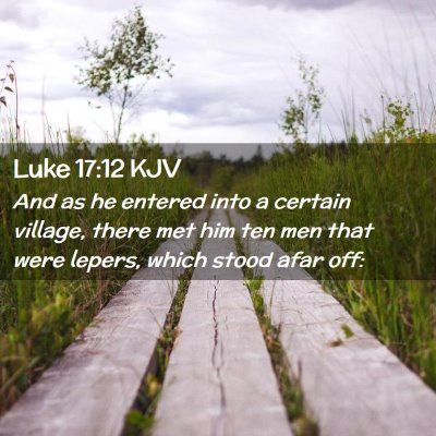 Picture 02 - Luke 17:12 KJV - And as he entered into a certain village, there - Bible Verse Picture