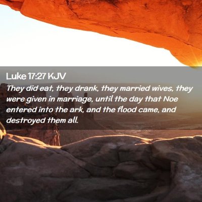 Picture 02 - Luke 17:27 KJV - They did eat, they drank, they married wives, - Bible Verse Picture