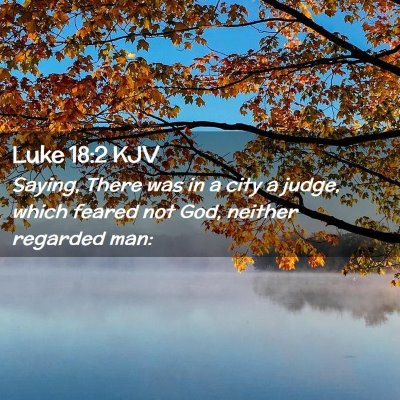 Picture 02 - Luke 18:2 KJV - Saying, There was in a city a judge, which feared - Bible Verse Picture
