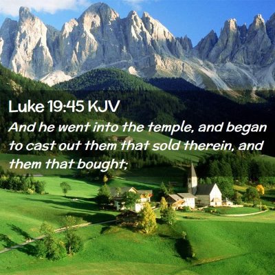 Picture 02 - Luke 19:45 KJV - And he went into the temple, and began to cast - Bible Verse Picture