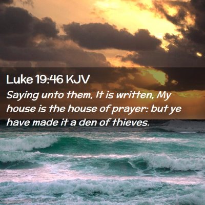 Picture 02 - Luke 19:46 KJV - Saying unto them, It is written, My house is the - Bible Verse Picture