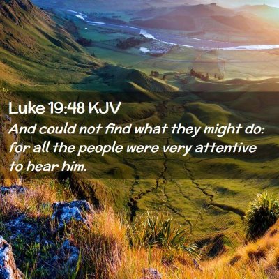 Picture 02 - Luke 19:48 KJV - And could not find what they might do: for all - Bible Verse Picture