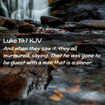 Picture 02 - Luke 19:7 KJV - And when they saw it, they all murmured, saying, - Bible Verse Picture
