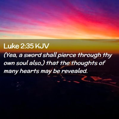 Picture 02 - Luke 2:35 KJV - (Yea, a sword shall pierce through thy own soul - Bible Verse Picture