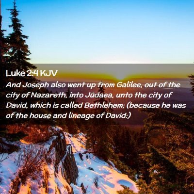 Picture 02 - Luke 2:4 KJV - And Joseph also went up from Galilee, out of the - Bible Verse Picture