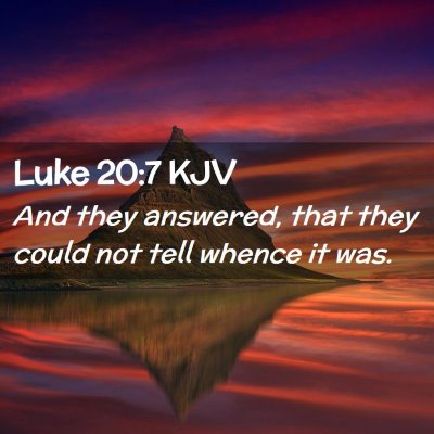 Picture 02 - Luke 20:7 KJV - And they answered, that they could not tell - Bible Verse Picture