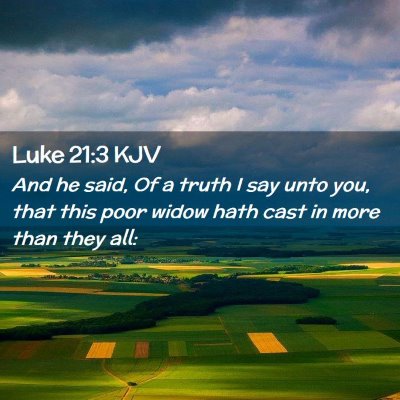 Picture 02 - Luke 21:3 KJV - And he said, Of a truth I say unto you, that this - Bible Verse Picture