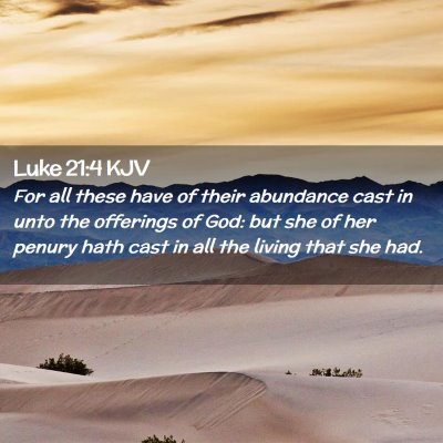 Picture 02 - Luke 21:4 KJV - For all these have of their abundance cast in - Bible Verse Picture