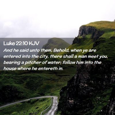Picture 02 - Luke 22:10 KJV - And he said unto them, Behold, when ye are - Bible Verse Picture