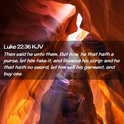 Picture 02 - Luke 22:36 KJV - Then said he unto them, But now, he that hath a - Bible Verse Picture