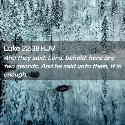 Picture 02 - Luke 22:38 KJV - And they said, Lord, behold, here are two swords. - Bible Verse Picture