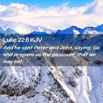 Picture 02 - Luke 22:8 KJV - And he sent Peter and John, saying, Go and - Bible Verse Picture