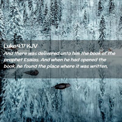 Picture 02 - Luke 4:17 KJV - And there was delivered unto him the book of the - Bible Verse Picture