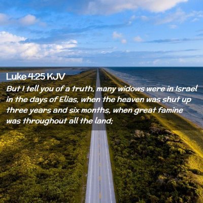 Picture 02 - Luke 4:25 KJV - But I tell you of a truth, many widows were in - Bible Verse Picture