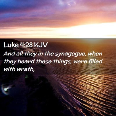 Picture 02 - Luke 4:28 KJV - And all they in the synagogue, when they heard - Bible Verse Picture