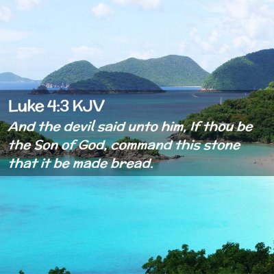 Picture 02 - Luke 4:3 KJV - And the devil said unto him, If thou be the Son - Bible Verse Picture