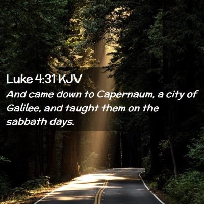 Picture 02 - Luke 4:31 KJV - And came down to Capernaum, a city of Galilee, - Bible Verse Picture