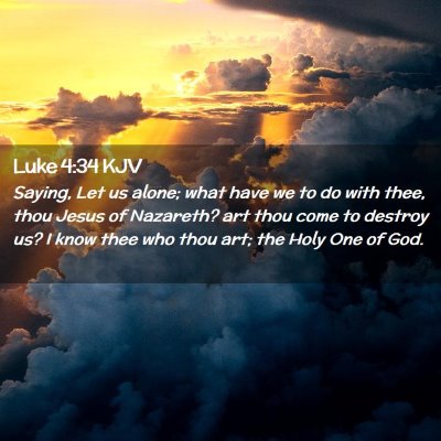 Picture 02 - Luke 4:34 KJV - Saying, Let us alone; what have we to do with - Bible Verse Picture