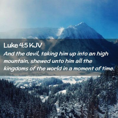 Picture 02 - Luke 4:5 KJV - And the devil, taking him up into an high - Bible Verse Picture