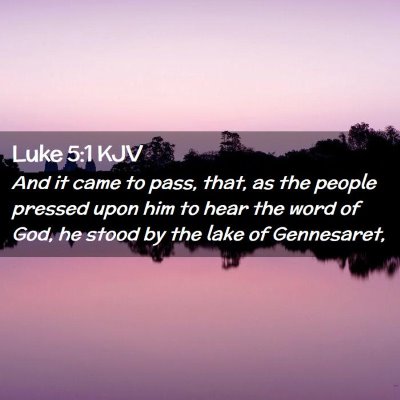 Picture 02 - Luke 5:1 KJV - And it came to pass, that, as the people pressed - Bible Verse Picture